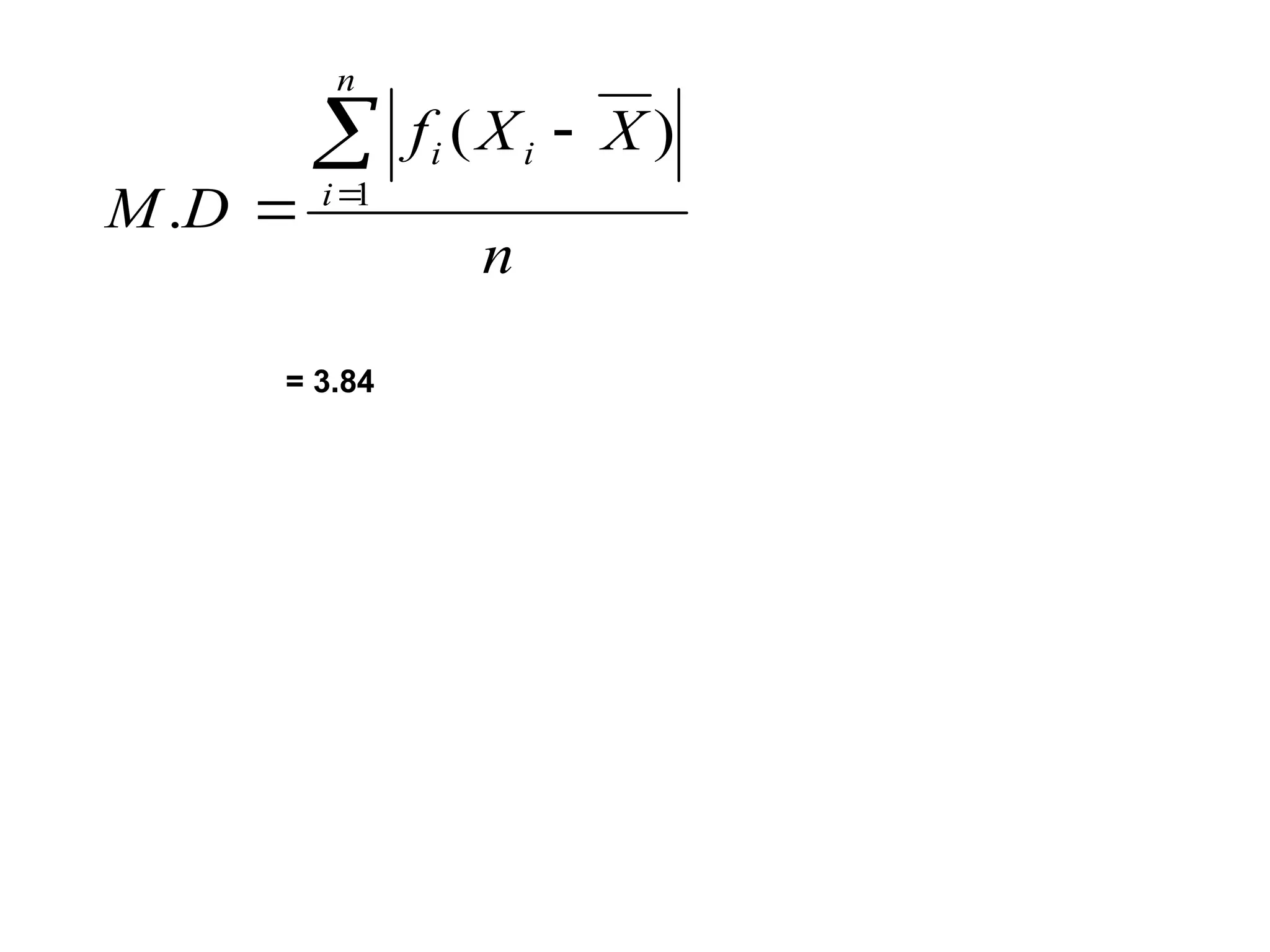 n
X
X
f
D
M
n
i
i
i



 1
)
(
.
= 3.84
 