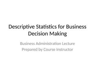 Descriptive Statistics for Business Analysis and Decision Making | PPTX