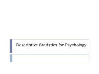 Descriptive Statistics for Psychology
 