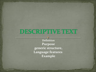 Definition
Purpose
generic structure,
Language features
Example
 