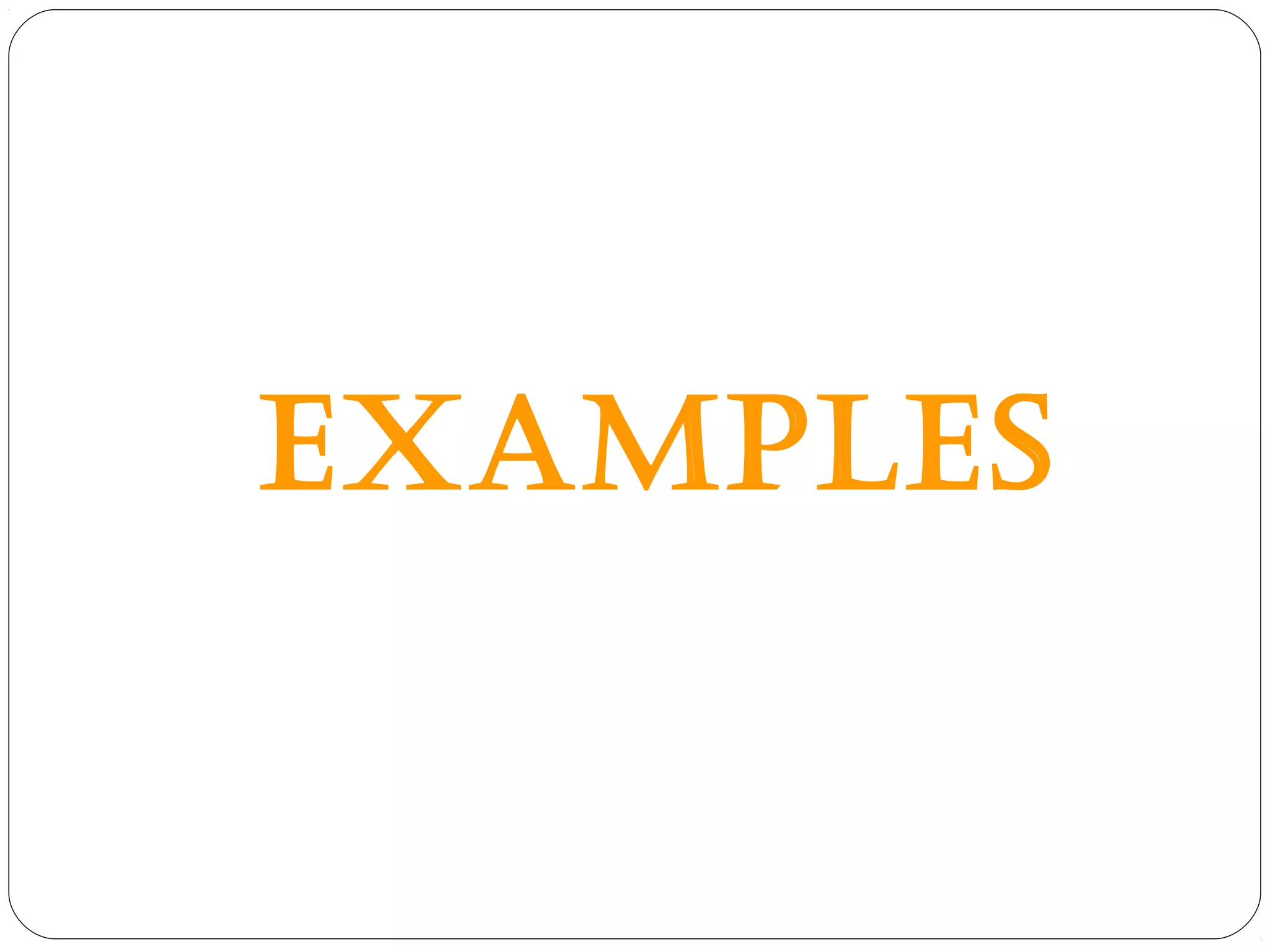 EXAMPLES
 