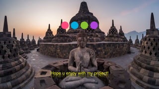 Hope u enjoy with my project!
 