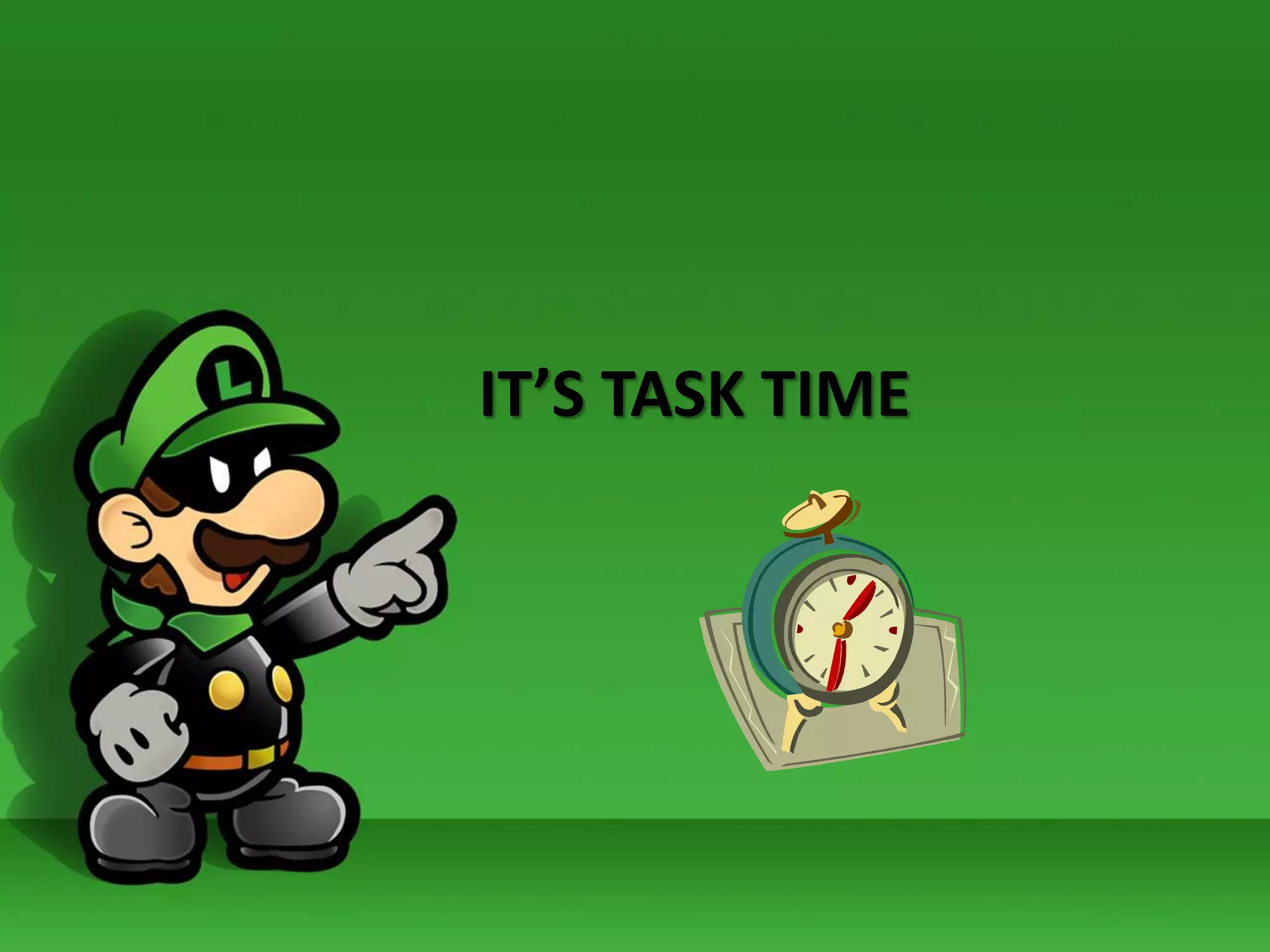 IT’S TASK TIME