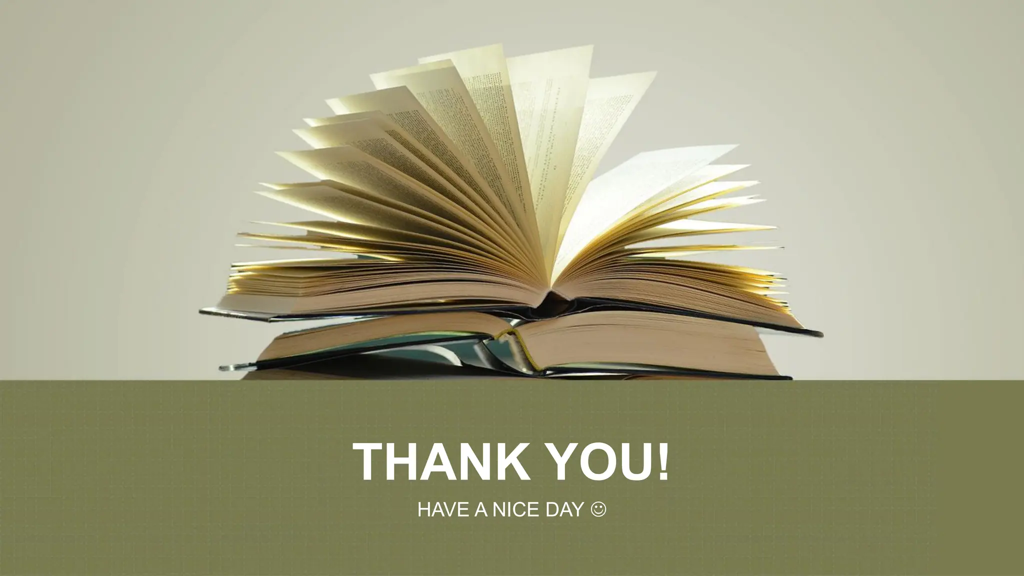 THANK YOU!
HAVE A NICE DAY ☺
 