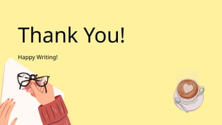 Thank You!
Happy Writing!
 