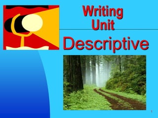 1 Writing Unit   Descriptive 