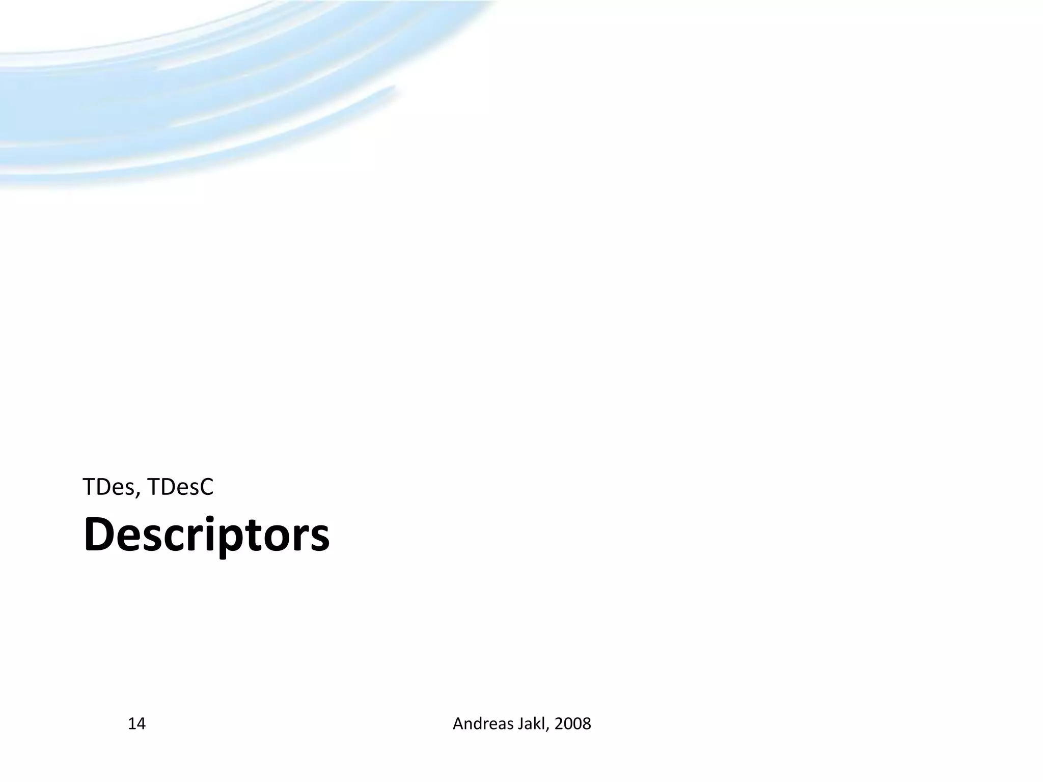 DescriptorsTDes, TDesCAndreas Jakl, 200814