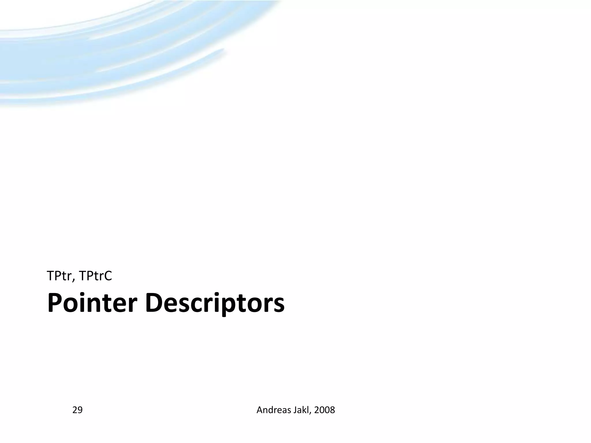 Pointer DescriptorsTPtr, TPtrCAndreas Jakl, 200829