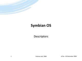 Symbian OS Descriptors v2.0a – 21 May 2008 1 Andreas Jakl, 2008 