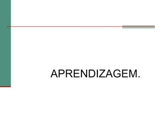 APRENDIZAGEM.