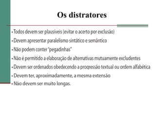 O suporteSobre a escolha do suporte, recomenda-se que:Devem ser adequados ao nível de escolarização que se pretende avaliar;Podem ser usados fragmentos de textos verbais, porém os mesmos devem permitir a apreensão do sentido global;As figuras devem conter boa qualidade gráfica;Devem apresentar a referência bibliográfica;Devem conter os títulos (mesmo os fragmentos).
