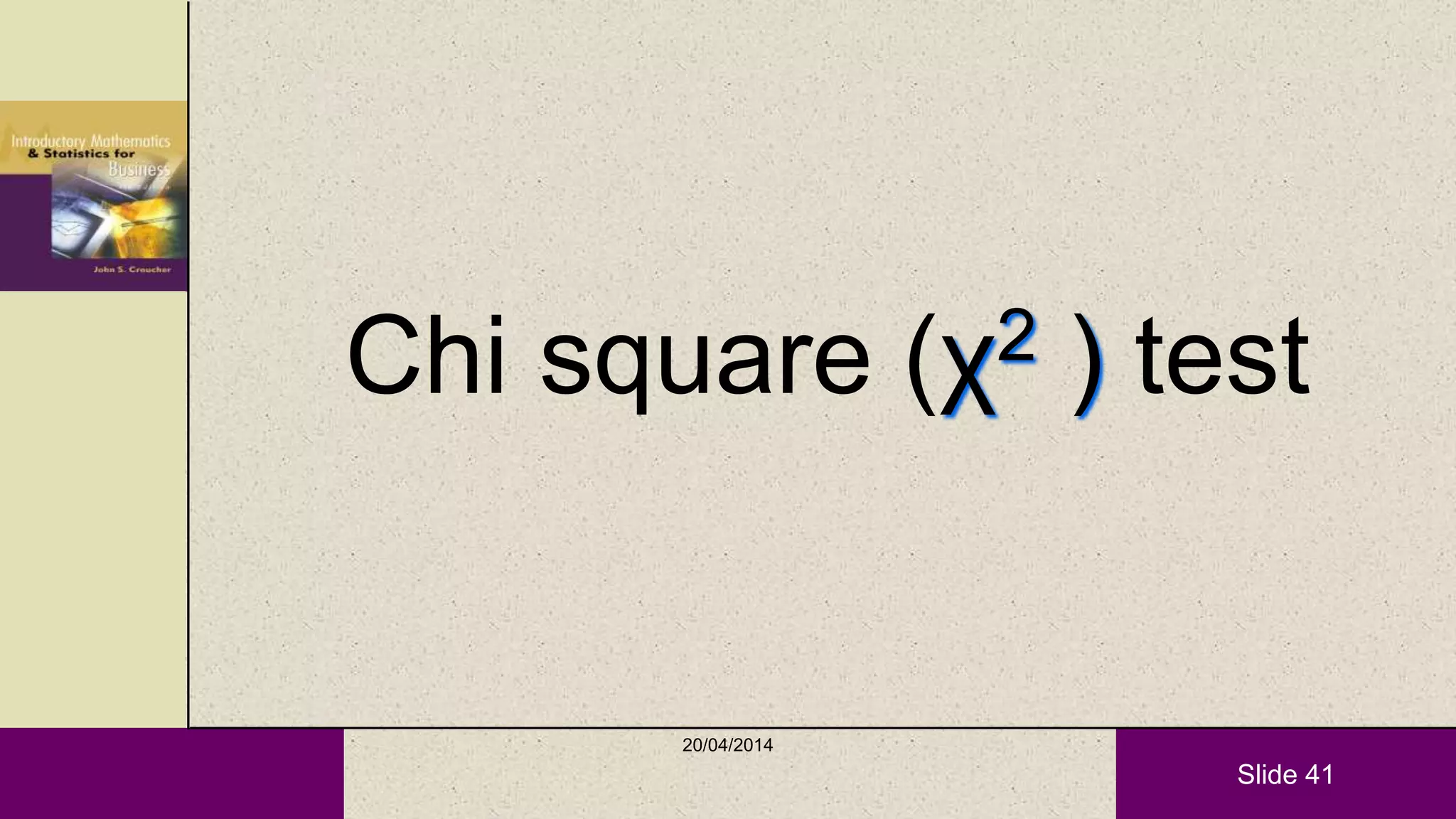 Slide 41
Chi square (χ2 ) test
20/04/2014
 