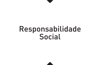 Responsabilidade
Social
 