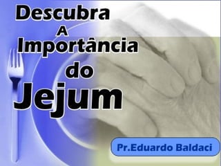 Descubra a importância do Jejum