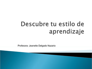 Profesora: Jeanette Delgado Nazario 