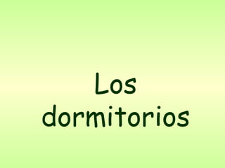 Los dormitorios 