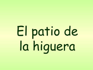 El patio de la higuera 