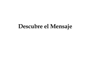 Descubre el Mensaje       