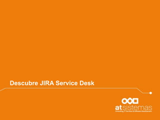 Descubre JIRA Service Desk

 