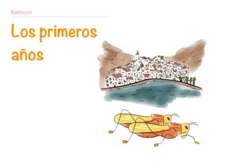 CAPÍTULO 1
Los primeros
años
 