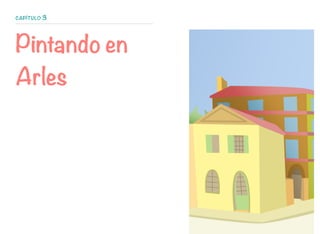 CAPÍTULO 3
Pintando en
Arles
 