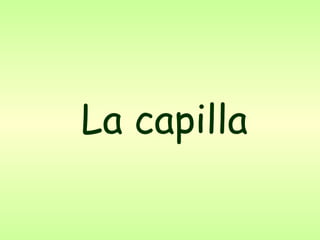 La capilla 