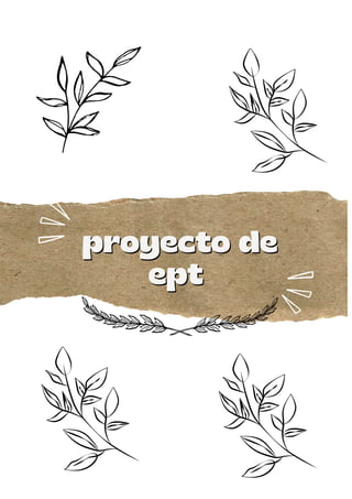 proyecto de
proyecto de
ept
ept
 