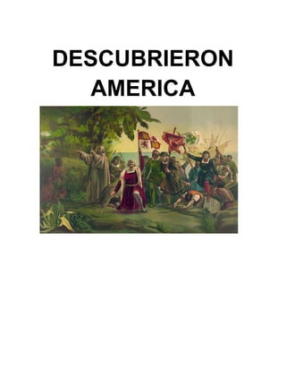 DESCUBRIERON
   AMERICA
 