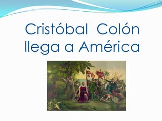 Cristóbal  Colón  llega a América 