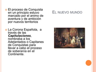  Por otro lado la
EVANGELIZACIÓN fue
uno de los pilares
fundamentales del
proceso.
 La Corona Española
puso vital énfasi...