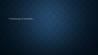 • Gracias por su atención…
 