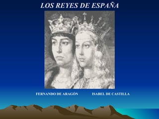 LOS REYES DE ESPAÑA FERNANDO DE ARAGÓN ISABEL DE CASTILLA 