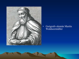 Geógrafo alemán Martín Waldseermüller  