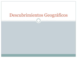 Descubrimientos Geográficos
 