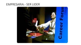 EMPRESARIA.- SER LIDER