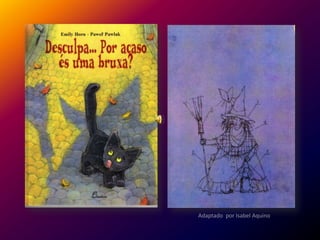 Adaptado por Isabel Aquino
 