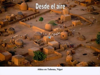 Desde el aire  Aldea en Tahoua, Níger 