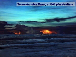 Tormenta sobre Hanoi, a 5000 pies de altura

 