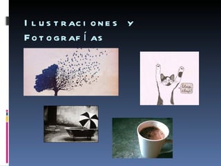 I l u s t r ac i o n e s y
F o t o g r af í as
 