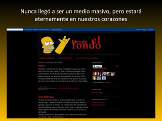 Nunca llegó a ser un medio masivo, pero estará eternamente en nuestros corazones 