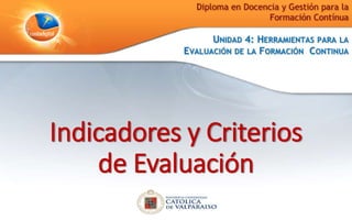 Indicadores y Criterios
de Evaluación
 