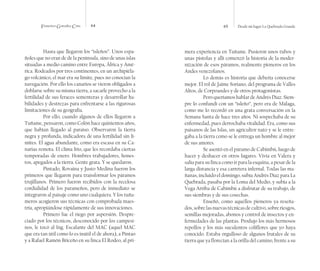 Francisco González Cruz 64 65 Desde mi lugar La Quebrada Grande
Hasta que llegaron los “isleños”. Unos espa-
ñoles que no eran de de la península, sino de unas islas
situadas a medio camino entre Europa, África y Amé-
rica. Rodeados por tres continentes, en un archipiéla-
go volcánico, el mar era su límite, pues no conocían la
navegación. Por ello los canarios se vieron obligados a
doblarse sobre su misma tierra, a sacarle provecho a la
fertilidad de sus feraces sementeras y desarrollar ha-
bilidades y destrezas para enfrentarse a las rigurosas
limitaciones de su geografía.
Por ello, cuando algunos de ellos llegaron a
Tuñame, pensaron, como Colón hace quinientos años,
que habían llegado al paraíso. Observaron la tierra
negra y profunda, indicadora de una fertilidad sin lí-
mites. El agua abundante, como era escasa en su Ca-
narias remota. El clima frío, que les recordaba ciertas
temporadas de enero. Hombres trabajadores, hones-
tos, apegados a la tierra. Gente grata. Y se quedaron.
Pintado, Rovaina y Justo Medina fueron los
primeros que llegaron para transformar los páramos
trujillanos. Primero fueron recibidos con la recelosa
cordialidad de los parameños, pero de inmediato se
integraron al paisaje como uno cualquiera. Y los tuña-
meros acogieron sus técnicas con comprobada maes-
tría, apropiándose rápidamente de sus innovaciones.
Primero fue el riego por aspersión. Despre-
ciado por los técnicos, desconocido por los campesi-
nos, le tocó al Ing. Escalante del MAC (aquel MAC
que era tan útil como lo es inútil el de ahora), a Pintao
y a Rafael Ramón Briceño en su finca El Rodeo, al pri-
mera experiencia en Tuñame. Pusieron unos tubos y
unas pistolas y allí comenzó la historia de la moder-
nización de esos páramos, realmente pioneros en los
Andes venezolanos.
Lo demás es historia que debería conocerse
mejor. El rol de Jaime Soriano, del programa de Valles
Altos, de Corpoandes y de otros protagonistas.
Pero queríamos hablar de Andrés Díaz. Siem-
pre lo confundí con un “isleño”, pero era de Málaga,
como me lo recordó en una grata conversación en la
Semana Santa de hace tres años. Ni sospechaba de su
enfermedad, pues derrochaba vitalidad. Era, como sus
paisanos de las Islas, un agricultor nato y se le entre-
gaba a la tierra como se le entrega un hombre al mejor
de sus amores.
Se asentó en el páramo de Cabimbú, luego de
hacer y deshacer en otros lugares. Vivía en Valera y
salía para su finca como ir para la esquina, a pesar de la
larga distancia y esa carretera infernal. Todas las ma-
ñanas, incluido el domingo, subía Andrés Díaz para La
Quebrada, pasaba por la Loma del Medio, y subía a la
Vega Arriba de Cabimbú a disfrutar de su trabajo, de
sus siembras y de sus cosechas.
Enseñó, como aquellos pioneros ya reseña-
dos,sobrelasnuevastécnicasdecultivo,sobreriesgos,
semillas mejoradas, abonos y control de insectos y en-
fermedades de las plantas. Produjo los más hermosos
repollos y los más suculentos coliflores que yo haya
conocido. Estaba orgulloso de algunos frutales de su
tierra que ya florecían a la orilla del camino, frente a su
 