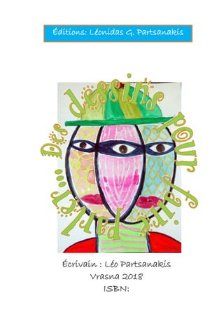 Écrivain : Léo Partsanakis
Vrasna 2018
ISBN:
Éditions: Léonidas G. Partsanakis
 