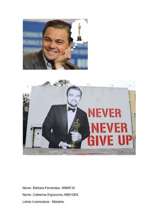 Nome: Bárbara Fernandes, N966FJ0
Nome: Catharina Digiacomo, N891GE6
Letras Licenciatura - Matutino
 