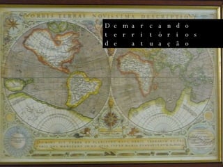 Demarcando territórios de atuação 