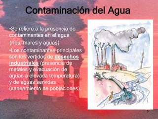 Los contaminantes principales son los productos de procesos de combustión convencional en actividades de transporte, industriales, generación de energía eléctrica y calefacción domestica, la evaporación de disolventes orgánicos y las emisiones de ozono.4
