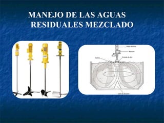 MANEJO DE LAS AGUAS  RESIDUALES MEZCLADO 