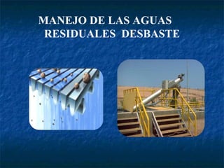 MANEJO DE LAS AGUAS  RESIDUALES  DESBASTE 