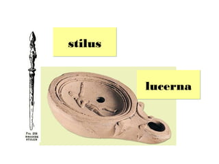 stilus


         lucerna
 