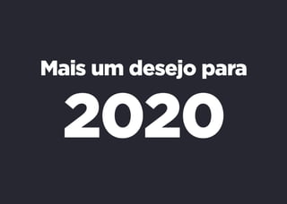 Desejo para 2020: Agilidade